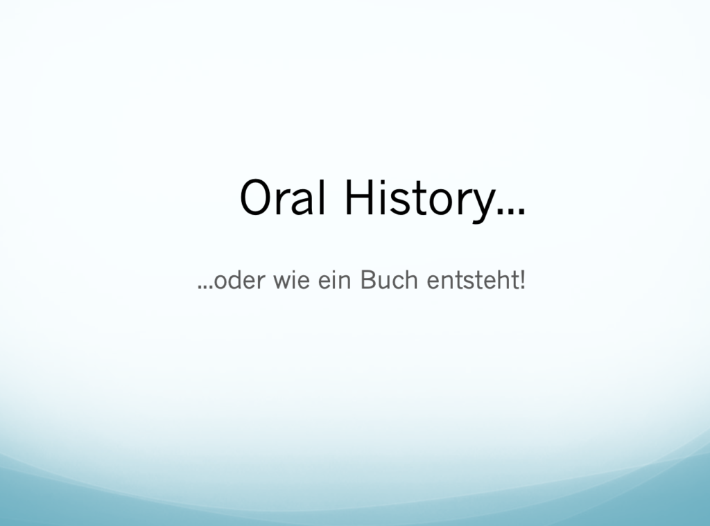 Einführung Oral History Projekt